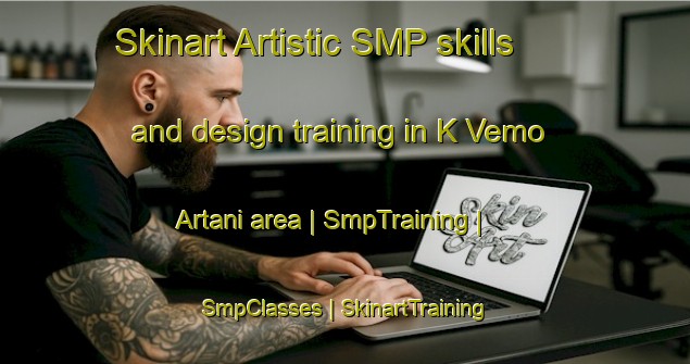 Skinart Artistic SMP skills and design training in K Vemo Artani area | SmpTraining | SmpClasses | SkinartTraining-Georgia